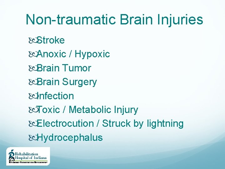 Non-traumatic Brain Injuries Stroke Anoxic / Hypoxic Brain Tumor Brain Surgery Infection Toxic /