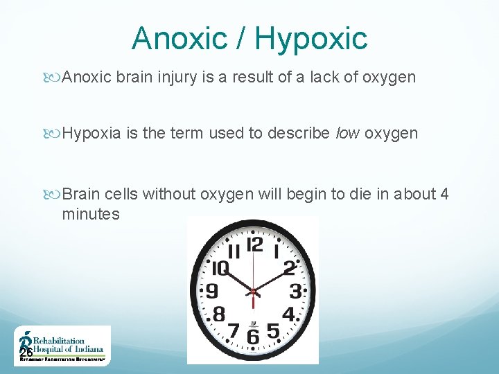 Anoxic / Hypoxic Anoxic brain injury is a result of a lack of oxygen