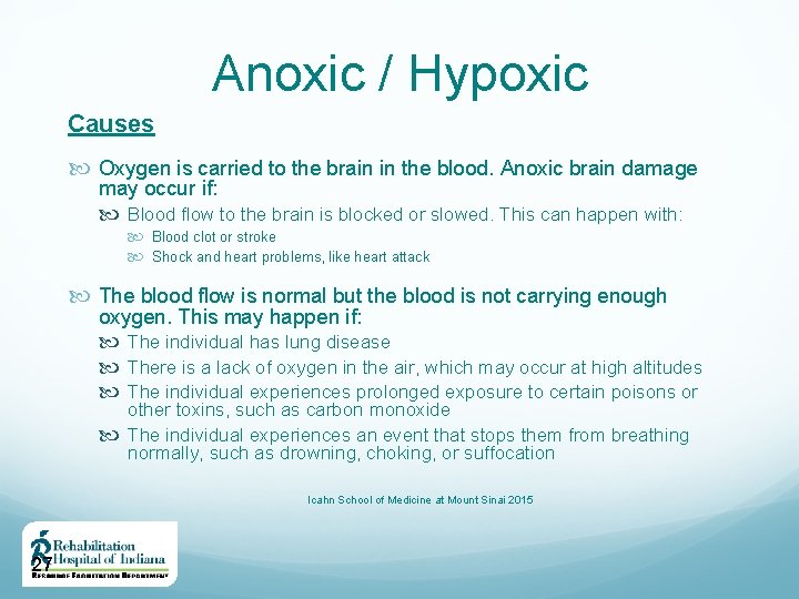 Anoxic / Hypoxic Causes Oxygen is carried to the brain in the blood. Anoxic