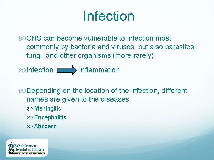 Infection CNS can become vulnerable to infection most commonly by bacteria and viruses, but