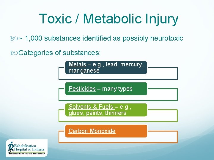 Toxic / Metabolic Injury ~ 1, 000 substances identified as possibly neurotoxic Categories of