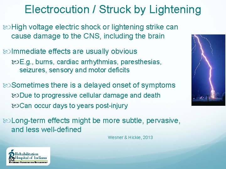 Electrocution / Struck by Lightening High voltage electric shock or lightening strike can cause