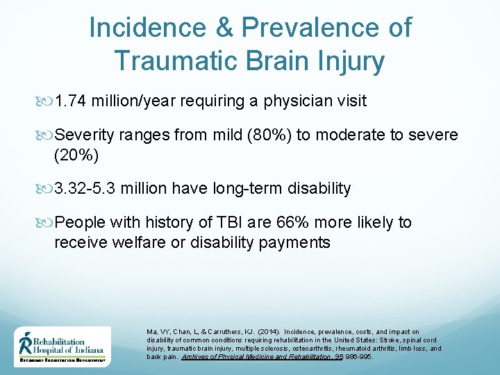 Incidence & Prevalence of Traumatic Brain Injury 1. 74 million/year requiring a physician visit