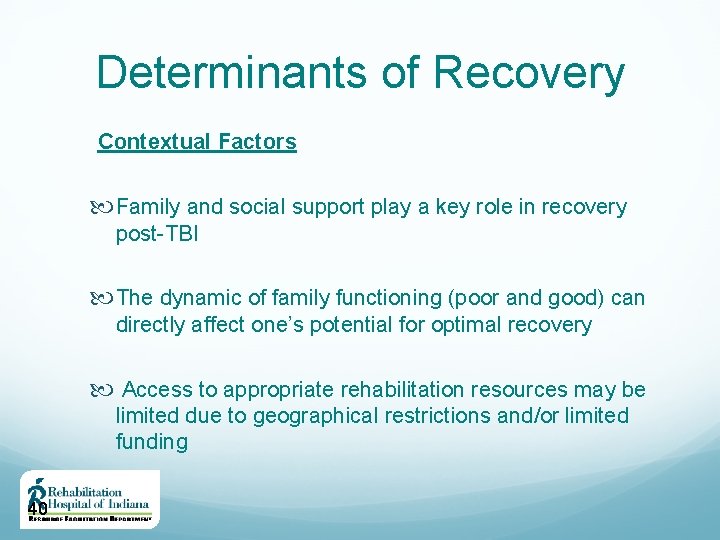 Determinants of Recovery Contextual Factors Family and social support play a key role in