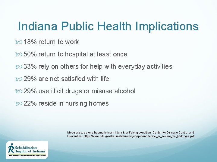 Indiana Public Health Implications 18% return to work 50% return to hospital at least