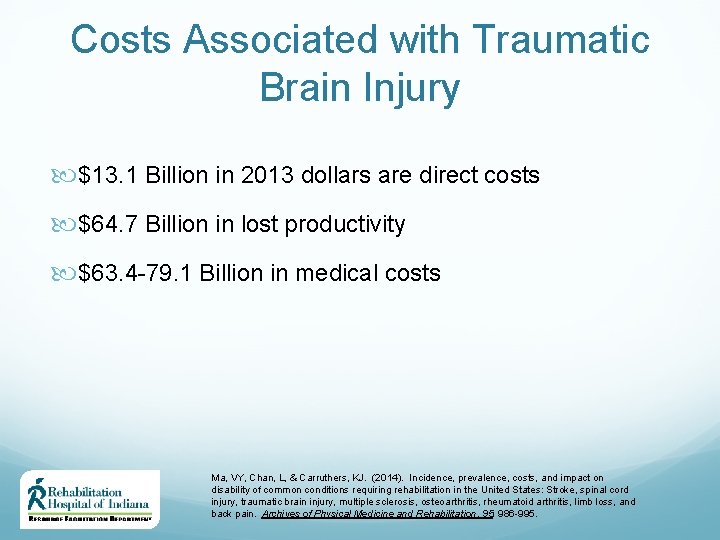 Costs Associated with Traumatic Brain Injury $13. 1 Billion in 2013 dollars are direct