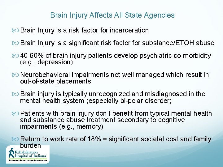 Brain Injury Affects All State Agencies Brain Injury is a risk factor for incarceration