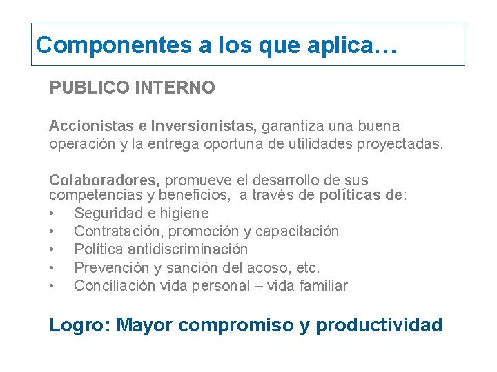 Componentes a los que aplica… PUBLICO INTERNO Accionistas e Inversionistas, garantiza una buena operación