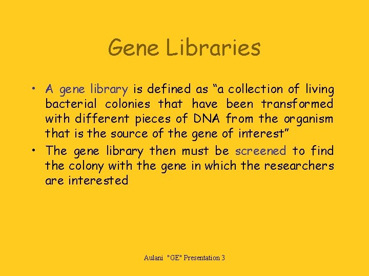 Gene Libraries • A gene library is defined as “a collection of living bacterial