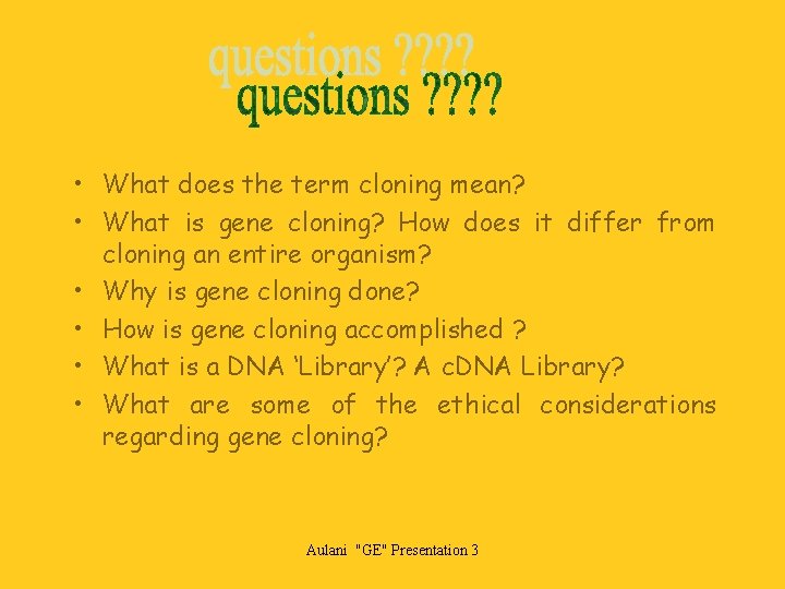  • What does the term cloning mean? • What is gene cloning? How