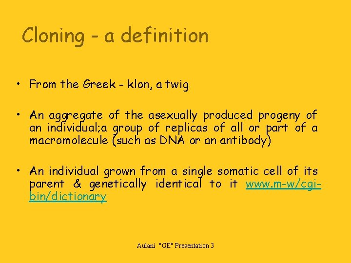 Cloning - a definition • From the Greek - klon, a twig • An