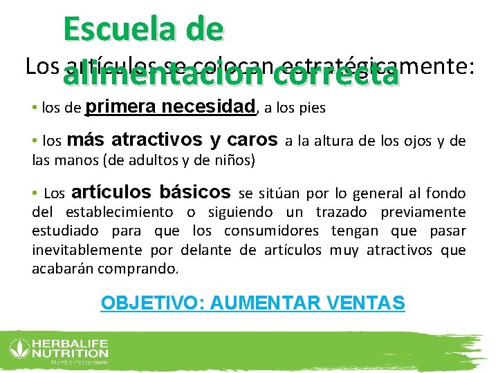 Escuela de Los alimentacion artículos se colocancorrecta estratégicamente: • los de primera necesidad, a