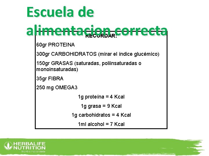 Escuela de alimentacion correcta RECORDAR: 60 gr PROTEINA 300 gr CARBOHIDRATOS (mirar el índice