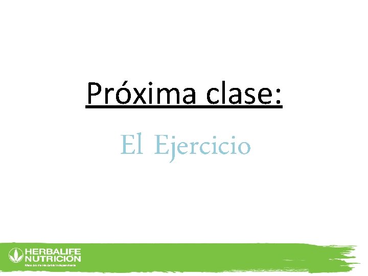 Próxima clase: El Ejercicio Miembro de Herbalife Independiente 