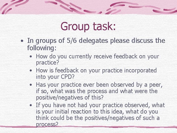 Group task: • In groups of 5/6 delegates please discuss the following: • How