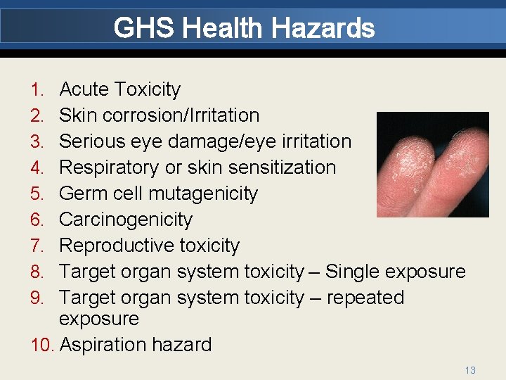 GHS Health Hazards Acute Toxicity Skin corrosion/Irritation Serious eye damage/eye irritation Respiratory or skin