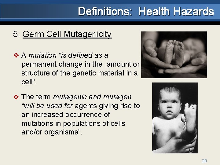 Definitions: Health Hazards 5. Germ Cell Mutagenicity v A mutation “is defined as a