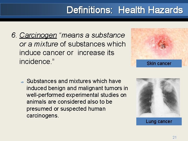 Definitions: Health Hazards 6. Carcinogen “means a substance or a mixture of substances which