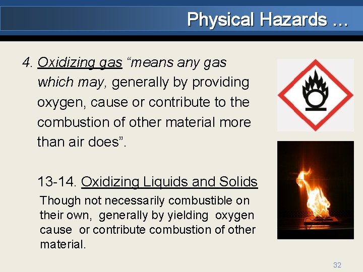 Physical Hazards … 4. Oxidizing gas “means any gas which may, generally by providing