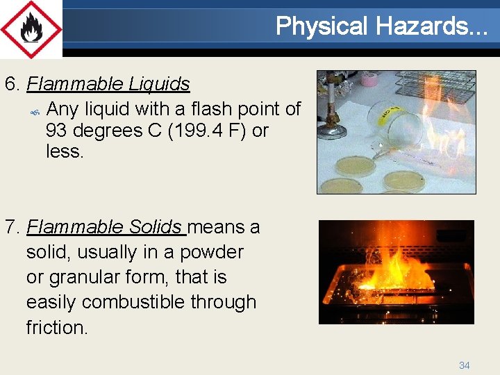 Physical Hazards. . . 6. Flammable Liquids Any liquid with a flash point of