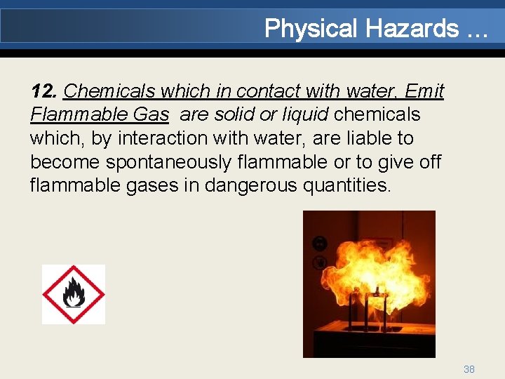 Physical Hazards … 12. Chemicals which in contact with water, Emit Flammable Gas are