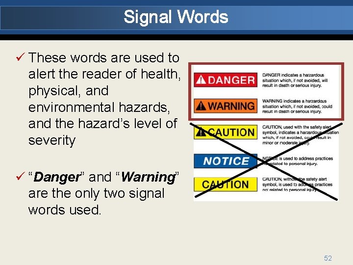 Signal Words ü These words are used to alert the reader of health, physical,