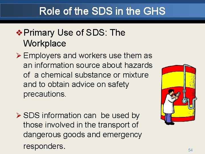 Role of the SDS in the GHS v Primary Use of SDS: The Workplace
