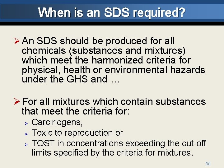 When is an SDS required? Ø An SDS should be produced for all chemicals