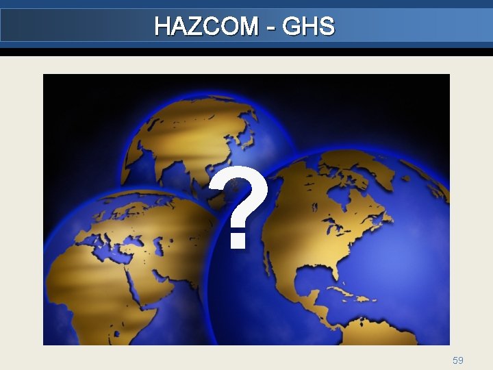 HAZCOM - GHS ? 59 