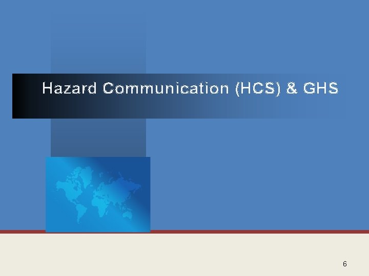 Hazard Communication (HCS) & GHS 6 