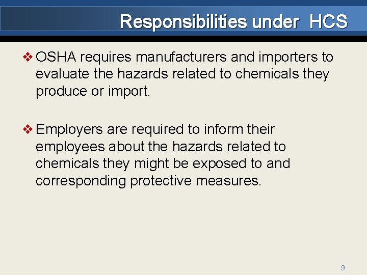 Responsibilities under HCS v OSHA requires manufacturers and importers to evaluate the hazards related