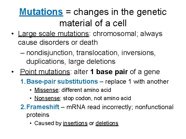 Mutations = changes in the genetic material of a cell • Large scale mutations: