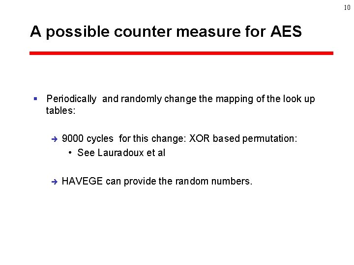 10 A possible counter measure for AES § Periodically and randomly change the mapping