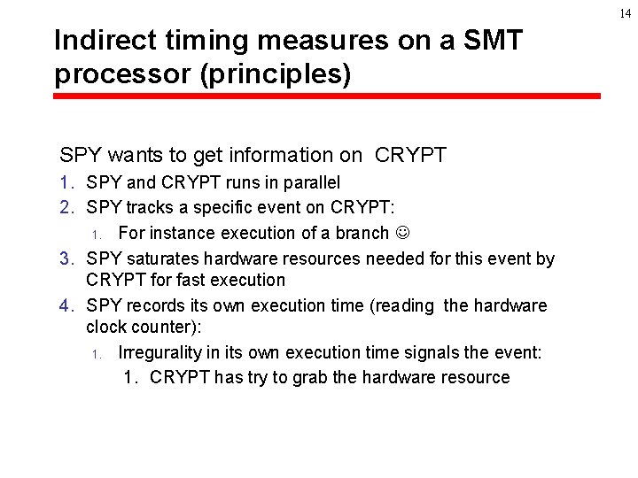 14 Indirect timing measures on a SMT processor (principles) SPY wants to get information
