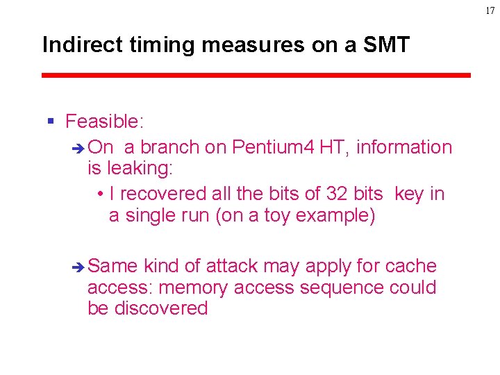 17 Indirect timing measures on a SMT § Feasible: è On a branch on