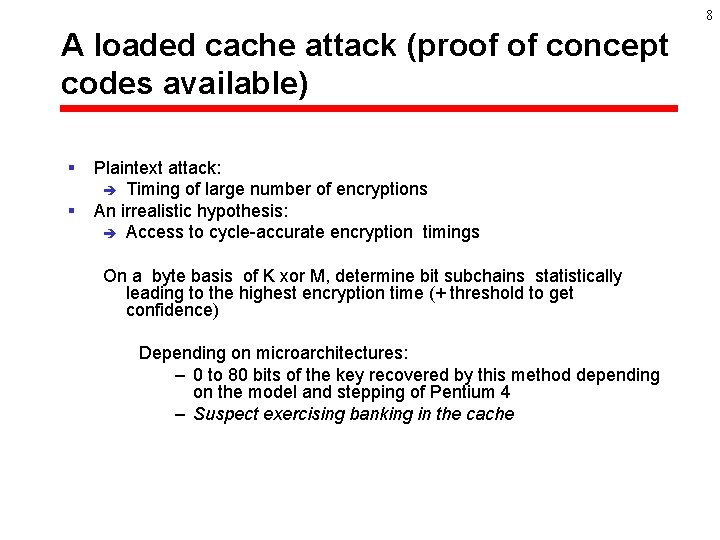 8 A loaded cache attack (proof of concept codes available) § § Plaintext attack: