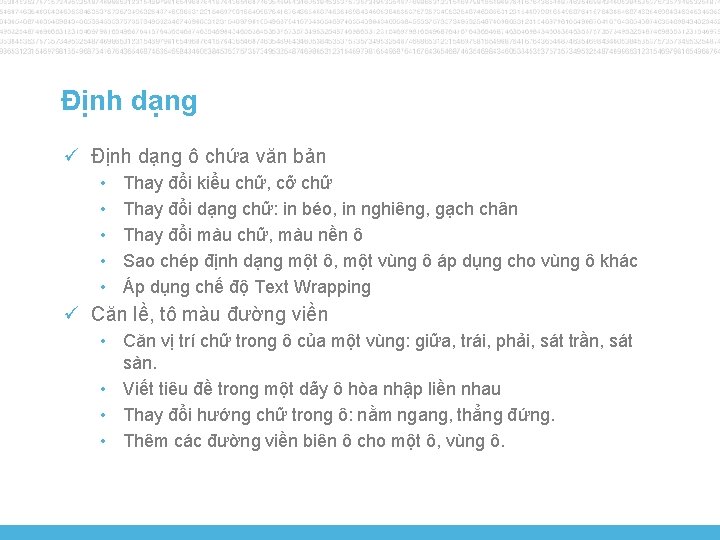 Định dạng ü Định dạng ô chứa văn bản • • • Thay đổi