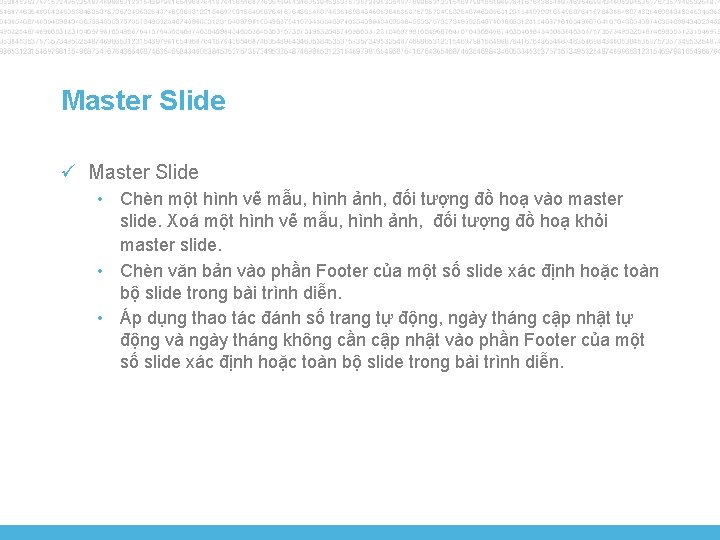 Master Slide ü Master Slide • Chèn một hình vẽ mẫu, hình ảnh, đối