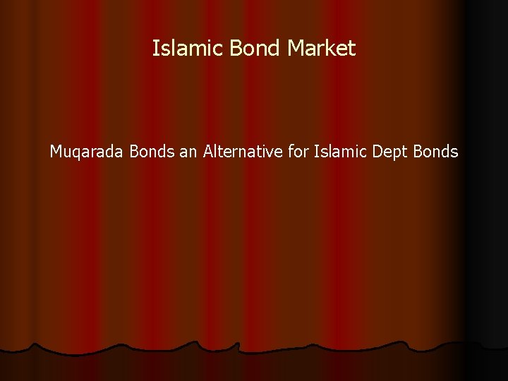 Islamic Bond Market Muqarada Bonds an Alternative for Islamic Dept Bonds 