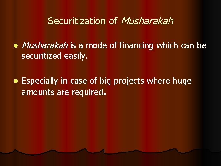 Securitization of Musharakah l Musharakah is a mode of financing which can be l