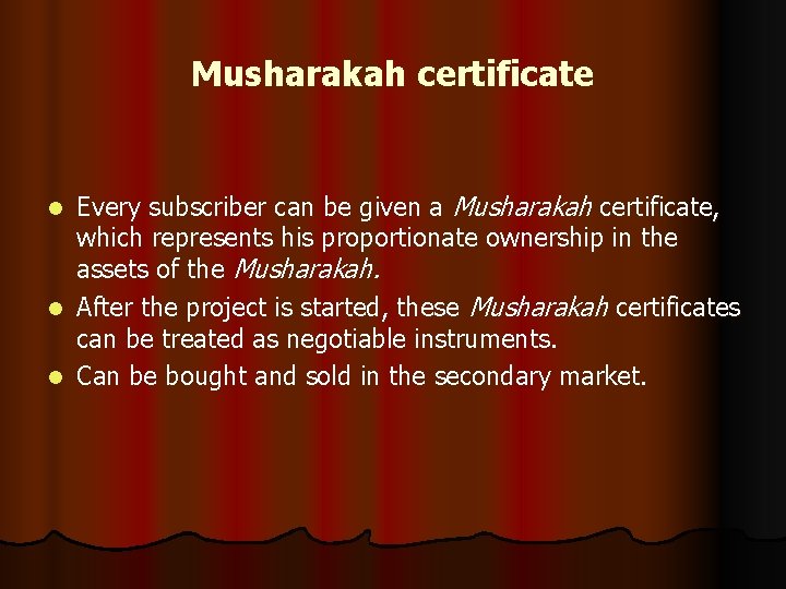 Musharakah certificate Every subscriber can be given a Musharakah certificate, which represents his proportionate