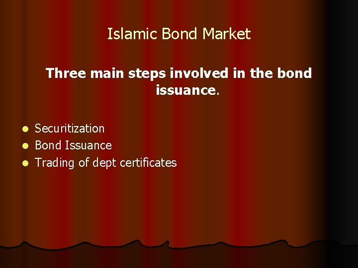 Islamic Bond Market Three main steps involved in the bond issuance. Securitization l Bond