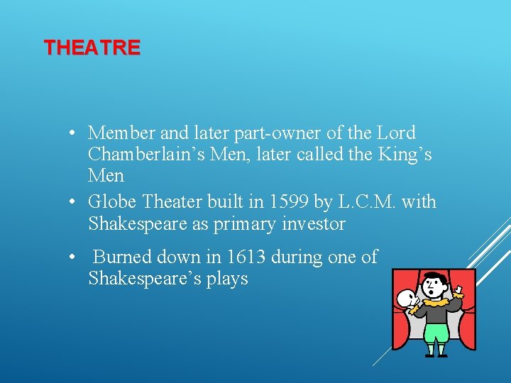 THEATRE • Member and later part-owner of the Lord Chamberlain’s Men, later called the