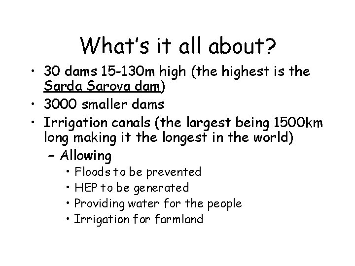 What’s it all about? • 30 dams 15 -130 m high (the highest is