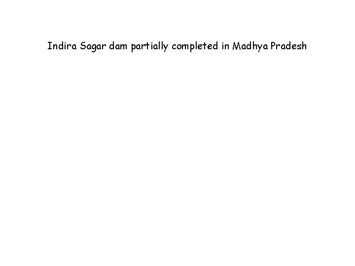 Indira Sagar dam partially completed in Madhya Pradesh 