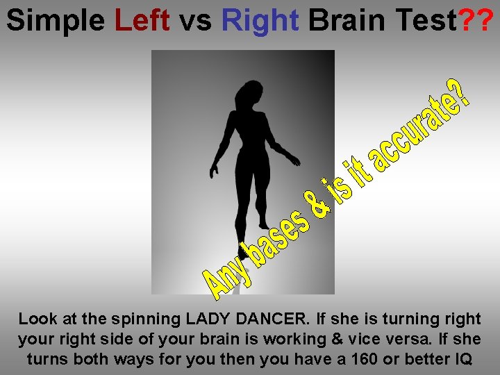 Simple Left vs Right Brain Test? ? Look at the spinning LADY DANCER. If