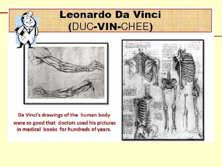 Leonardo Da Vinci (DUC-VIN-CHEE) 
