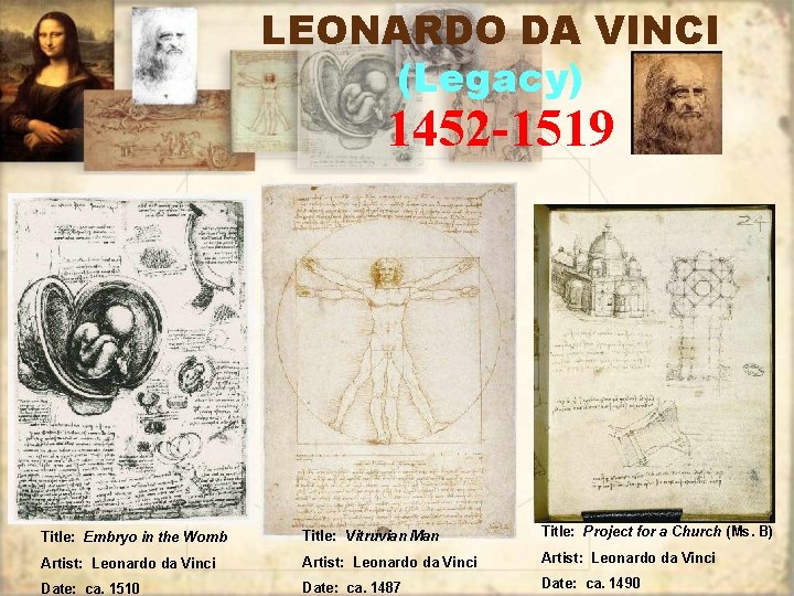 LEONARDO DA VINCI (Legacy) 1452 -1519 Title: Embryo in the Womb Title: Vitruvian Man