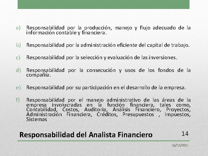 a) Responsabilidad por la producción, manejo y flujo adecuado de la información contable y