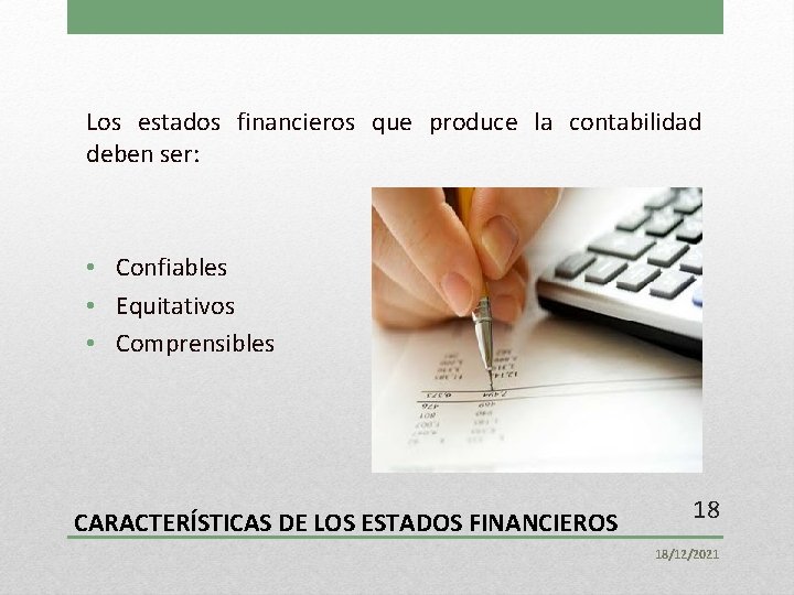 Los estados financieros que produce la contabilidad deben ser: • Confiables • Equitativos •